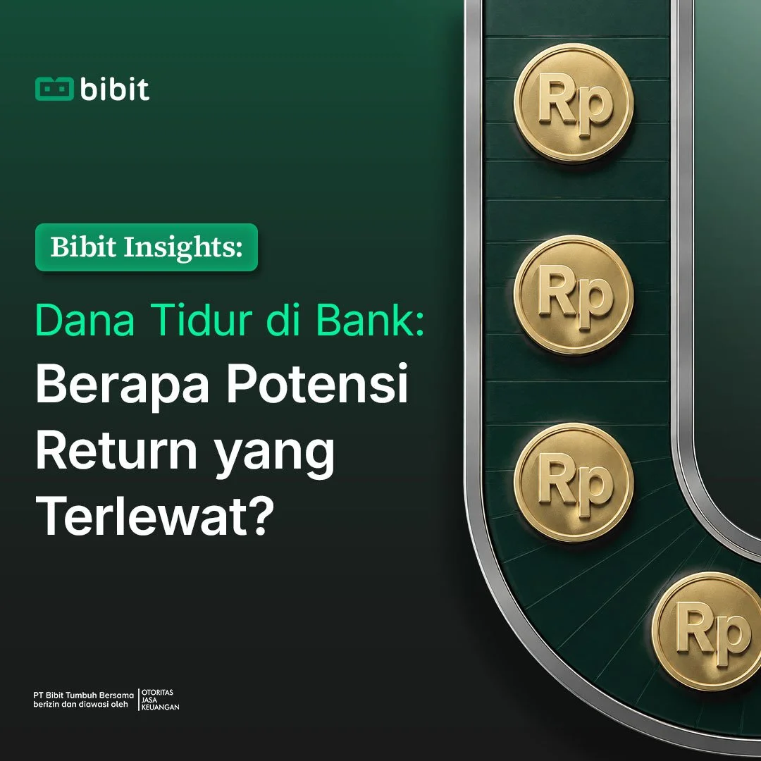 Bibit Insights – Apakah Dana Idle di Tabunganmu Sudah Memberikan Return Optimal?